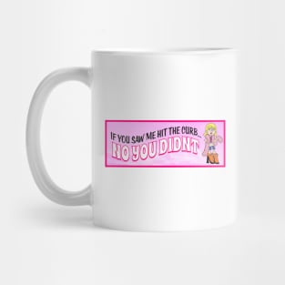 I Didn't Hit The Curb - Funny Feminist Joke Mug